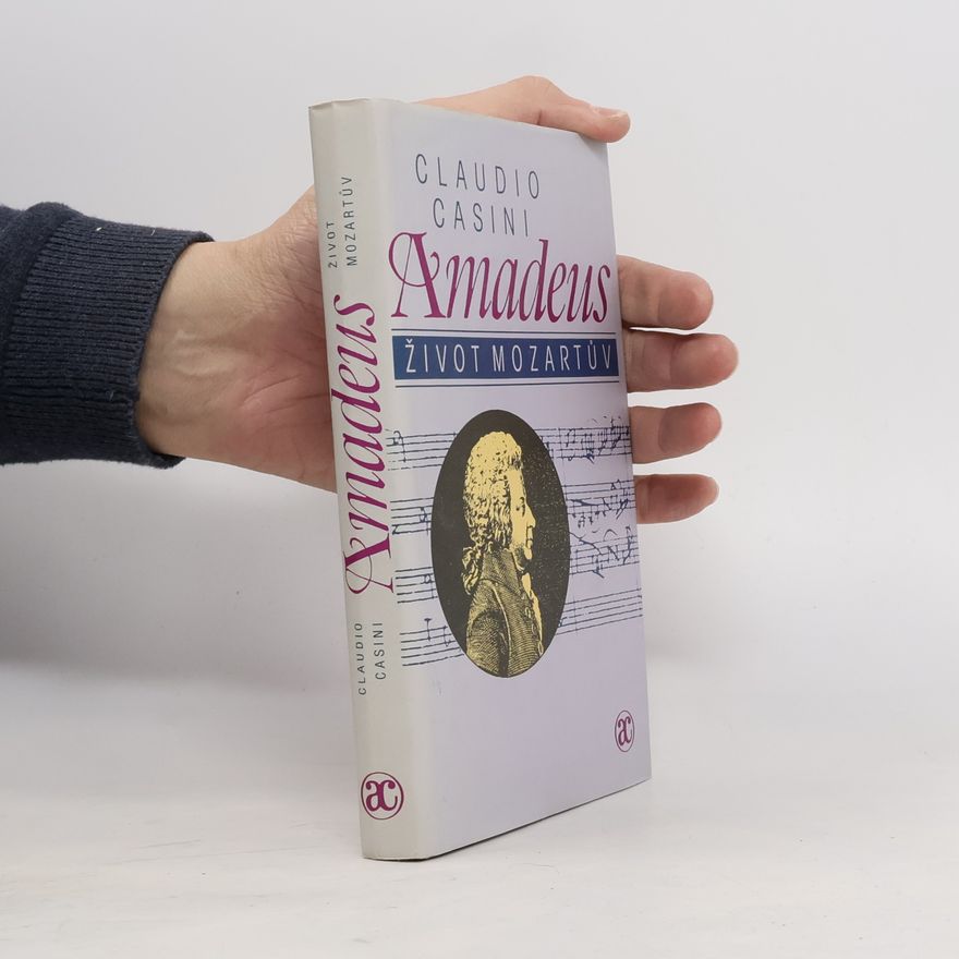 Claudio Casini Amadeus. Život Mozartův