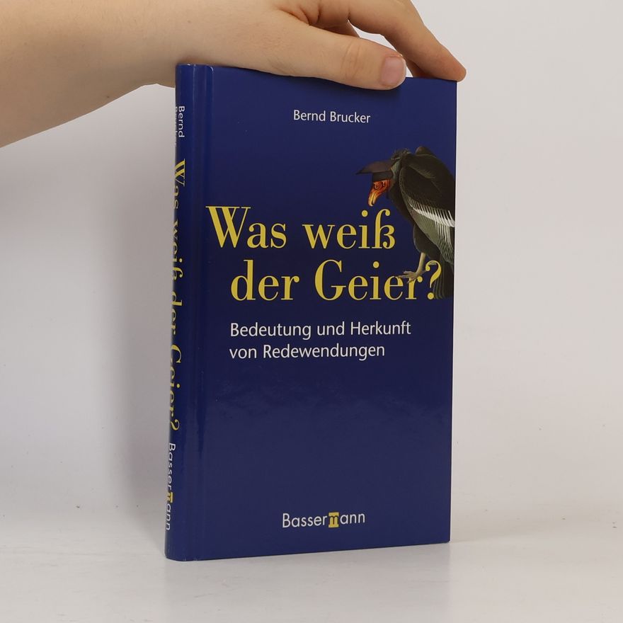 Bernd Brucker Was weiß der Geier?