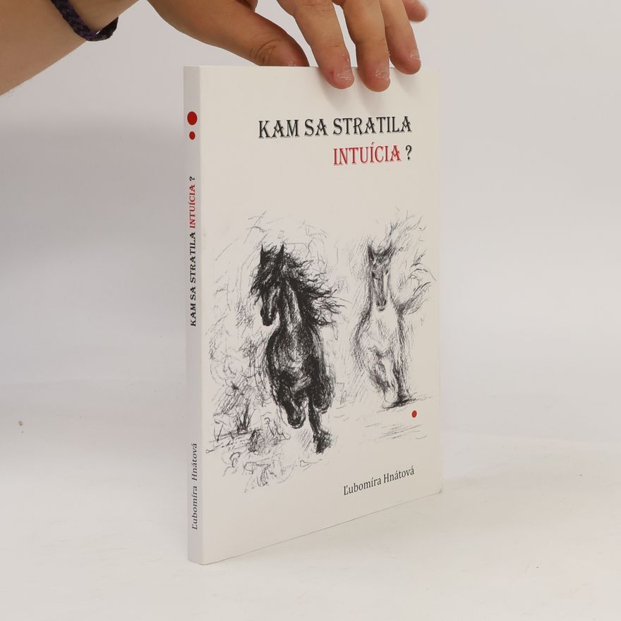 Ľubomíra Hnátová Kam sa stratila intuícia?