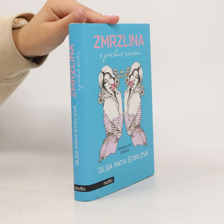 Olga Path Štiplová Zmrzlina s příchutí záměru: Dekadentní zápisky