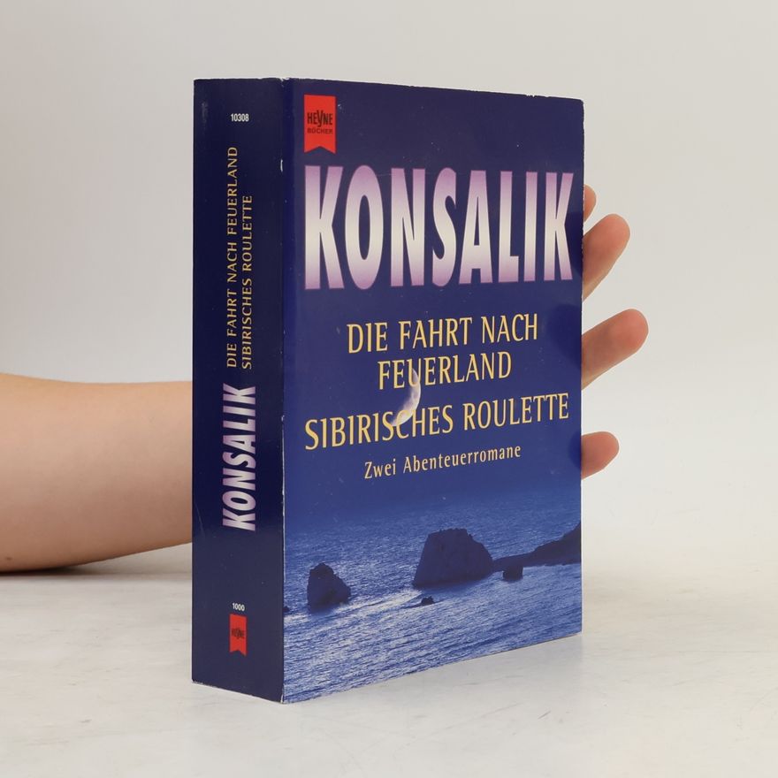 Heinz Günther Konsalik Die Fahrt nach Feuerland