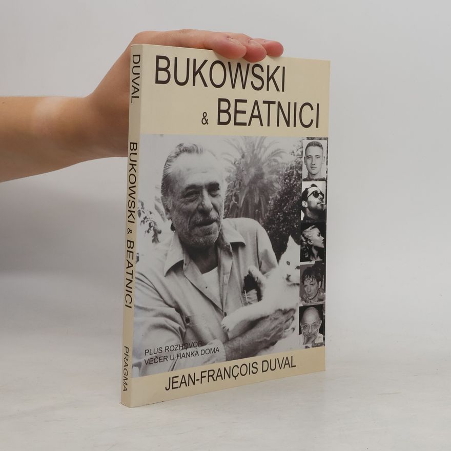 Jean-François Duval Bukowski a beatnici. Pojednání o generaci beatniků. Interview Večer u Hanka doma