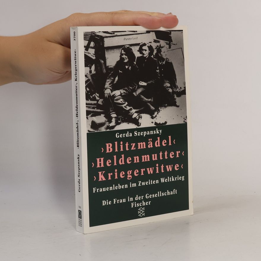 Gerda Szepansky "Blitzmädel", "Heldenmutter", "Kriegerwitwe"