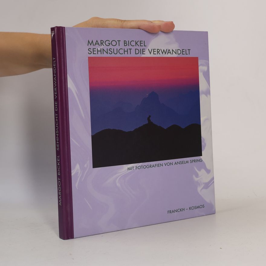 Margot Bickel Sehnsucht, die verwandelt