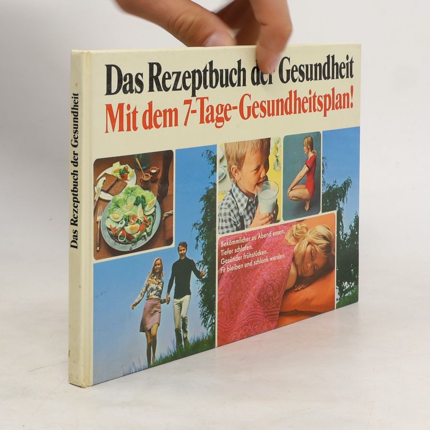 Autorenkollektiv Das Rezeptbuch der Gesundheit Mit dem 7-Tage-Gesundheitsplan!