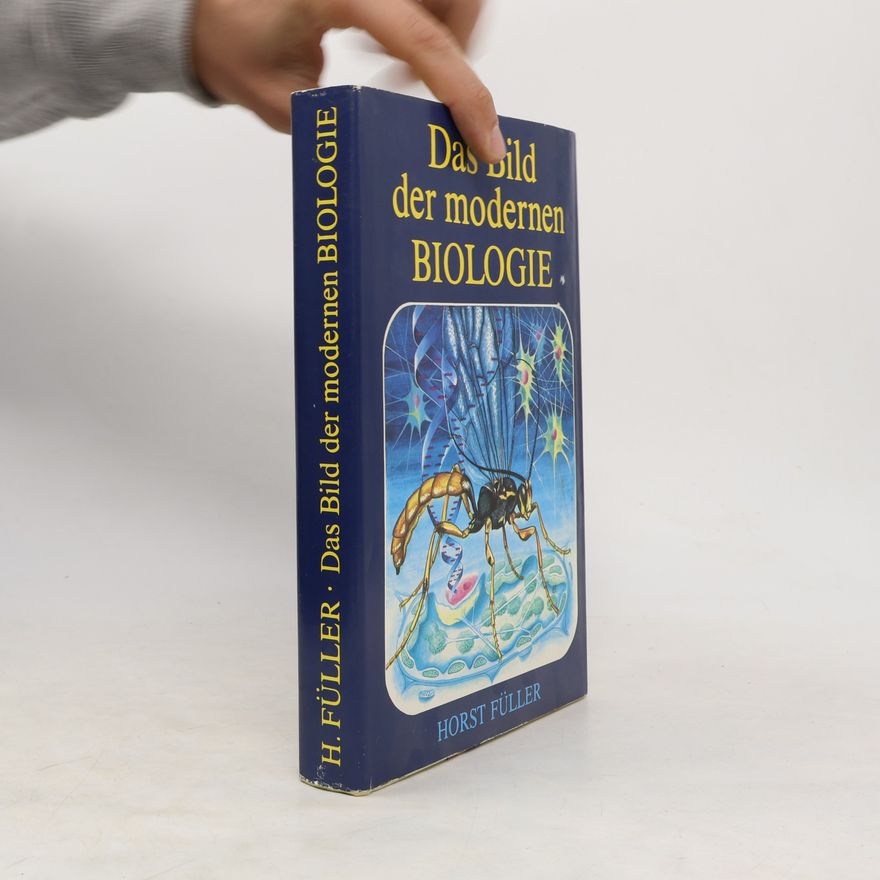 Horst Füller Das Bild der modernen Biologie