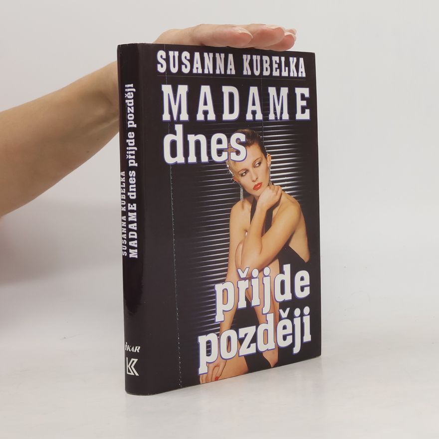 Susanna Kubelka Madame dnes přijde později