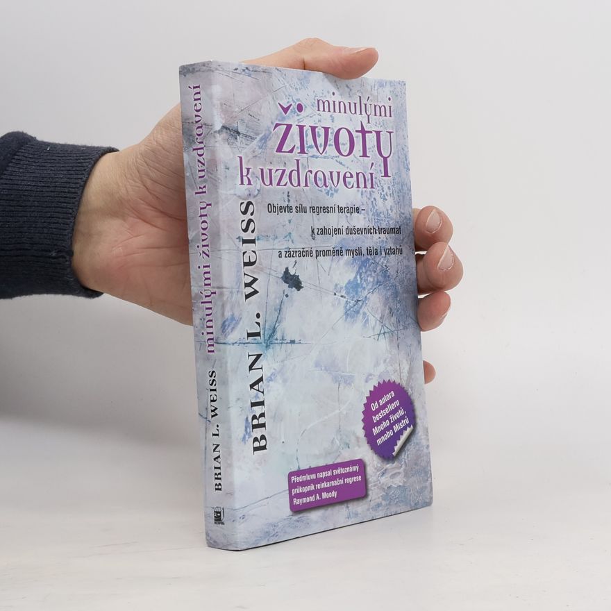 Brian L. Weiss Minulými životy k uzdravení