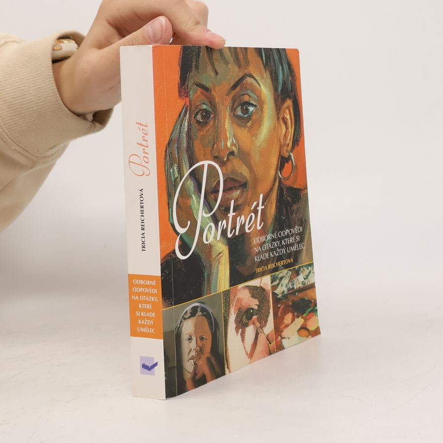 Tricia Reichert Portrét. Odborné odpovědi na otázky, které si klade každý umělec