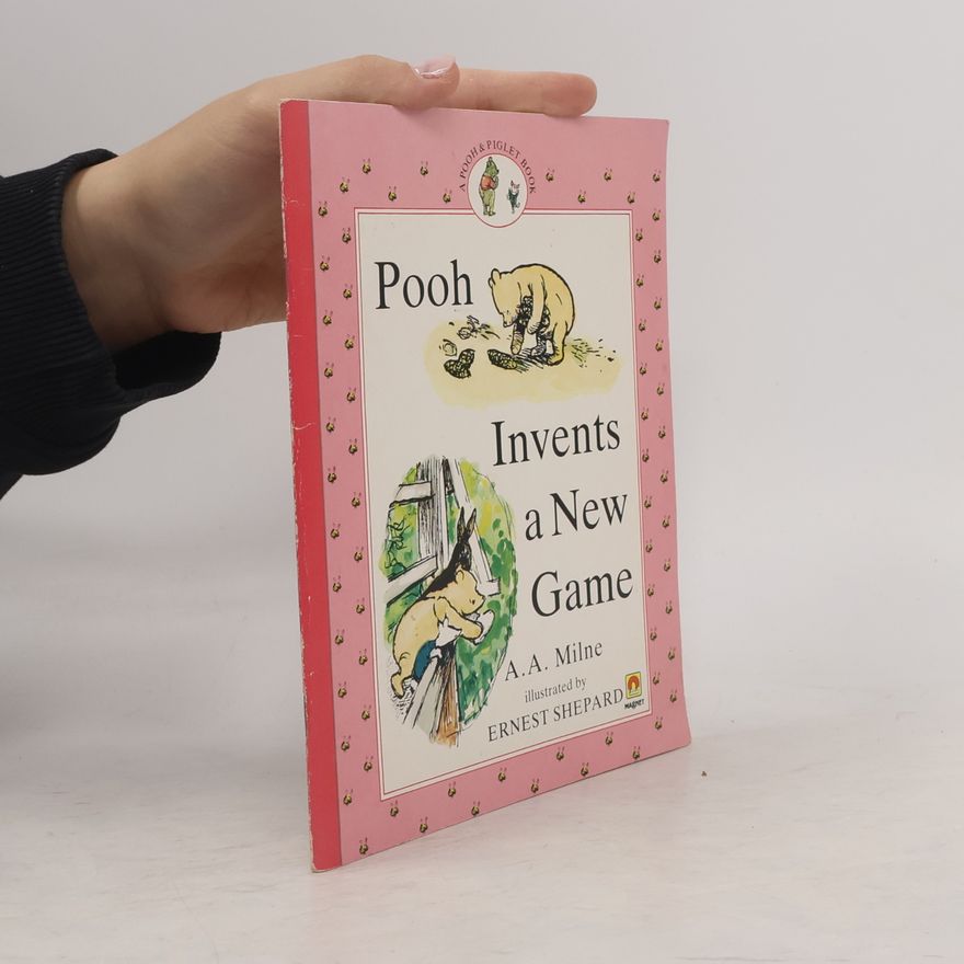 A. A. Milne A Pooh & Piglet Book: Pooh Invents a New Game