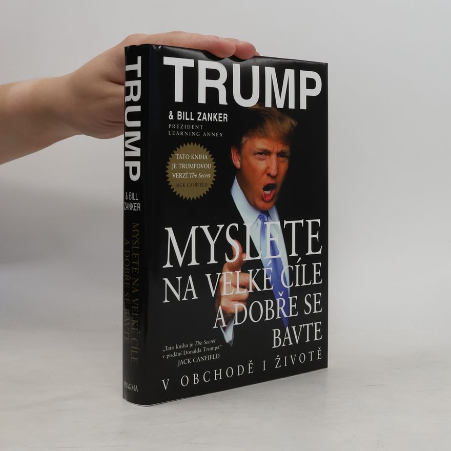 Donald Trump Myslete na velké cíle a dobře se bavte v obchodě i životě