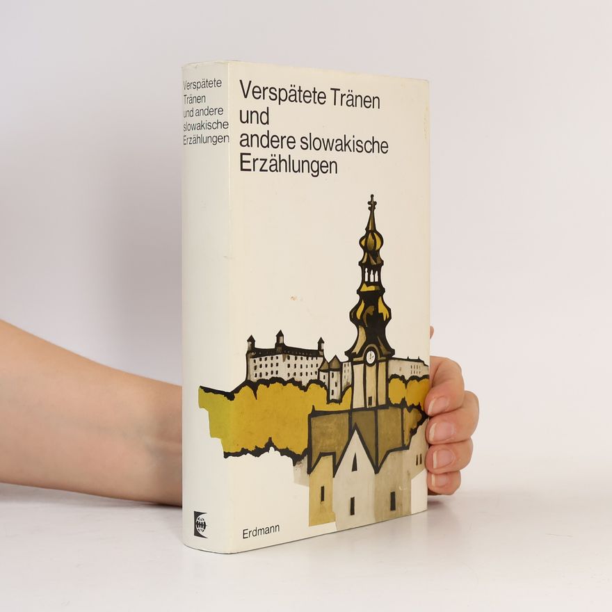 Franz Peter Künzel Verspätete Tränen und andere slowakische Erzählungen