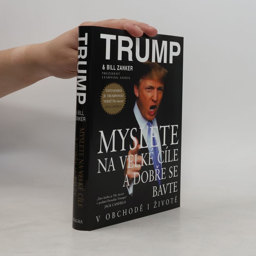 Donald Trump Myslete na velké cíle a dobře se bavte v obchodě i životě