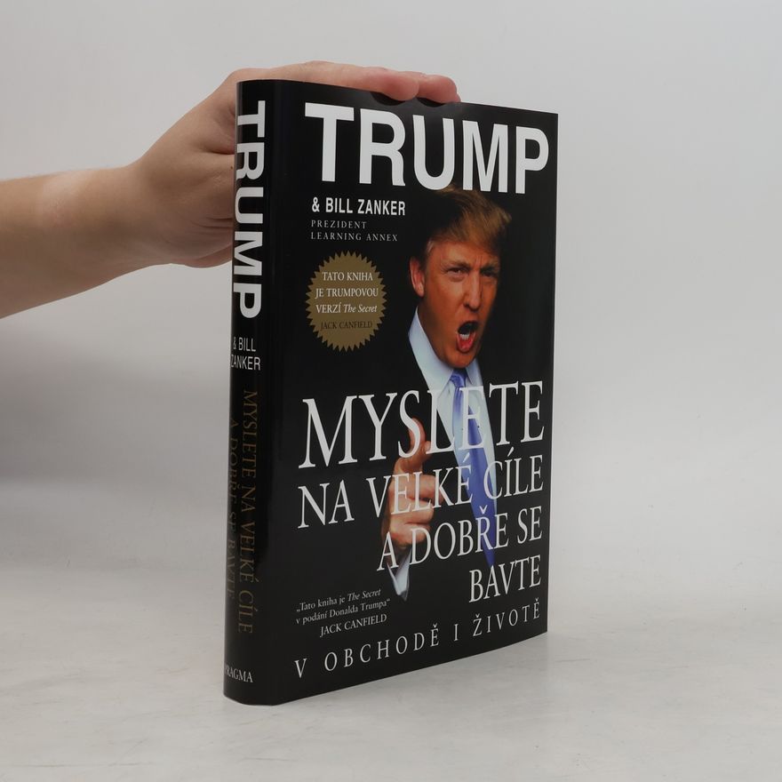 Donald Trump Myslete na velké cíle a dobře se bavte v obchodě i životě