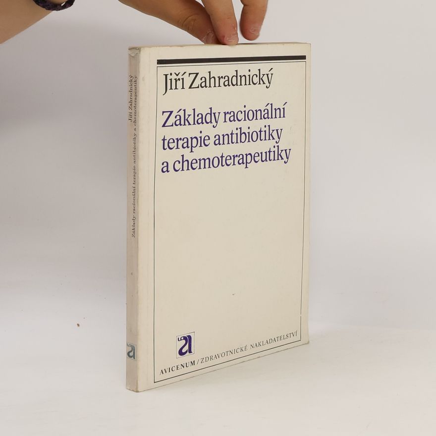 Jiří Zahradnický Základy racionální terapie antibiotiky a chemoterapeutiky