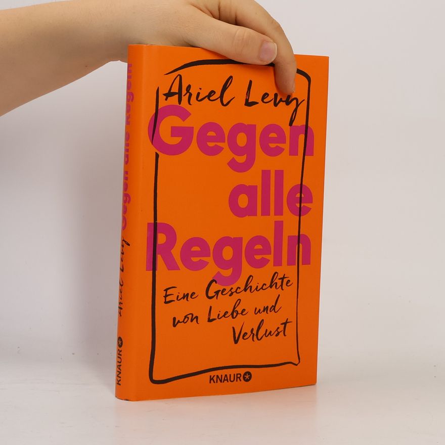 Ariel Levy Gegen alle Regeln