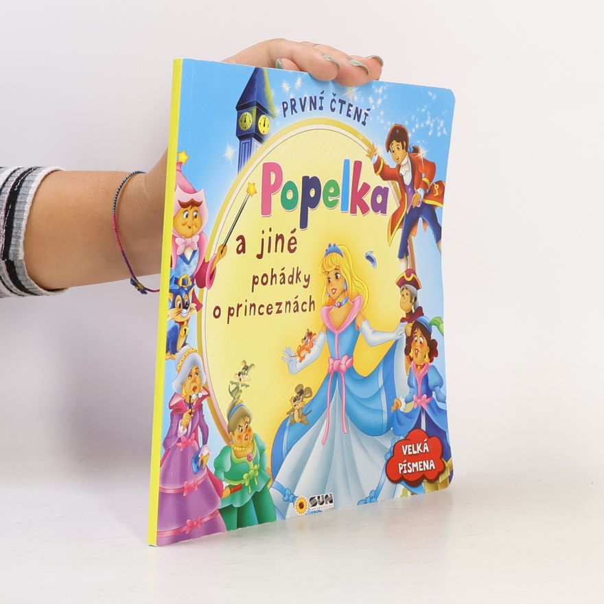 Autorenkollektiv Pohádky : velká písmena : mé první čtení Popelka a jiné pohádky o princeznách