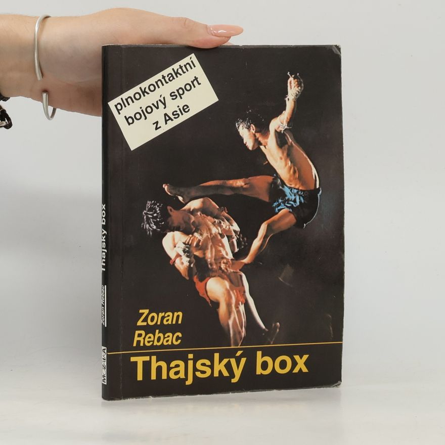 Zoran Rebac Thajský box - plnokontaktní bojový sport z Asie