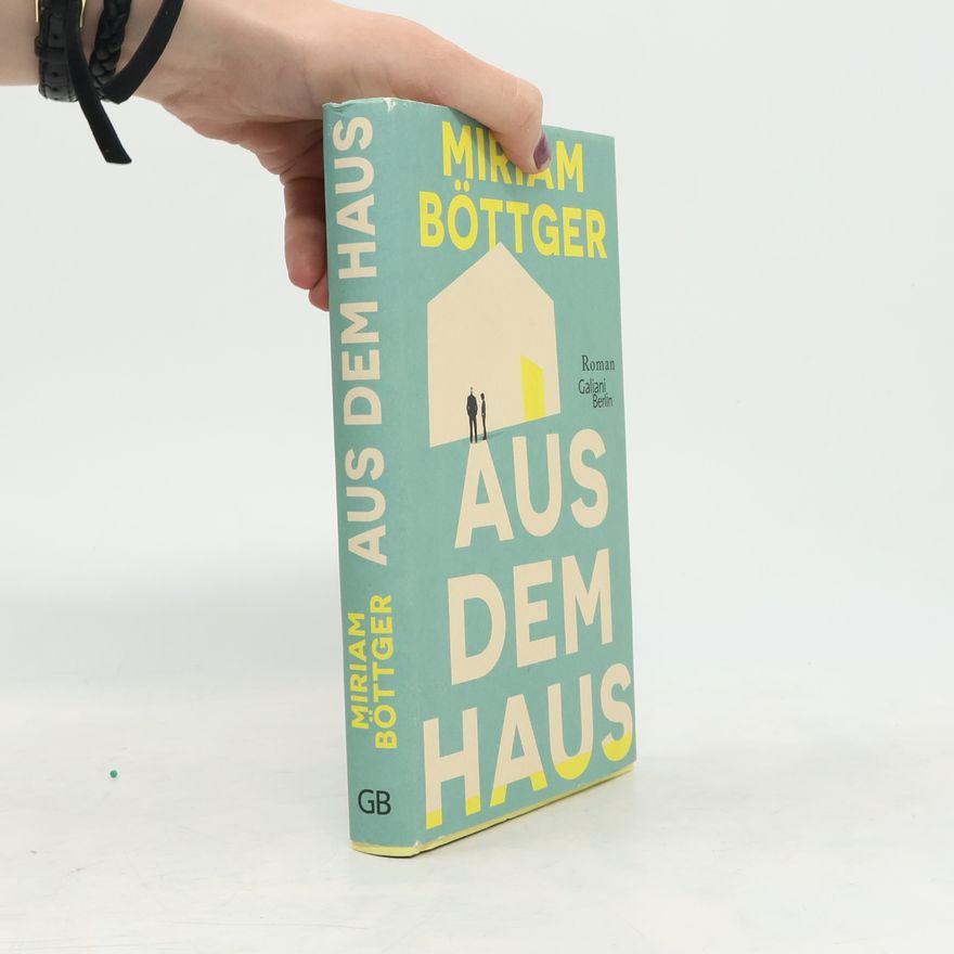 Miriam Böttger Aus dem Haus