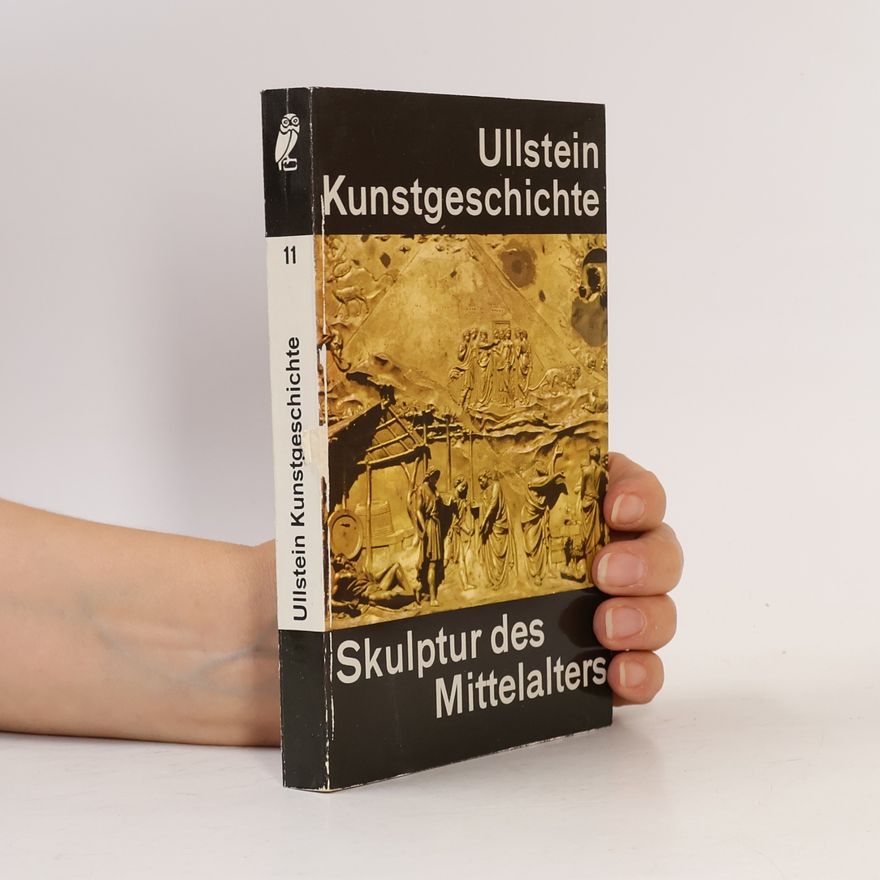 Autorenkollektiv Ullstein Kunstgeschichte. Skulptur des Mittelalters. Band 11