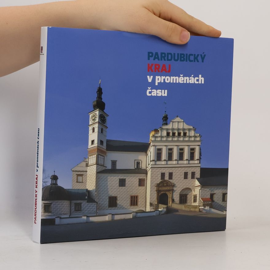 Various authors Pardubický kraj v proměnách času