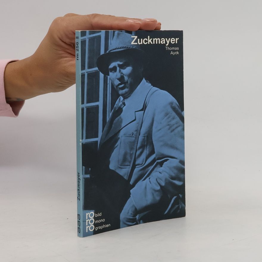 Thomas Ayck Carl Zuckmayer in Selbstzeugnissen und Bilddokumenten