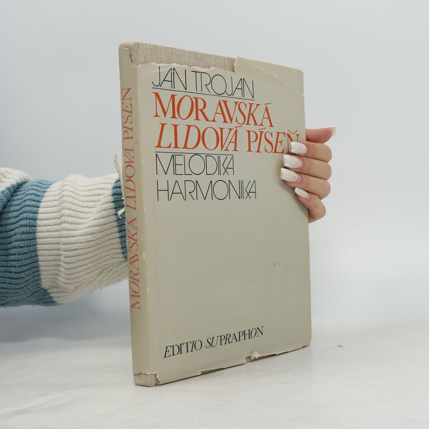 Jan Trojan Moravská lidová píseň. Melodika, harmonika