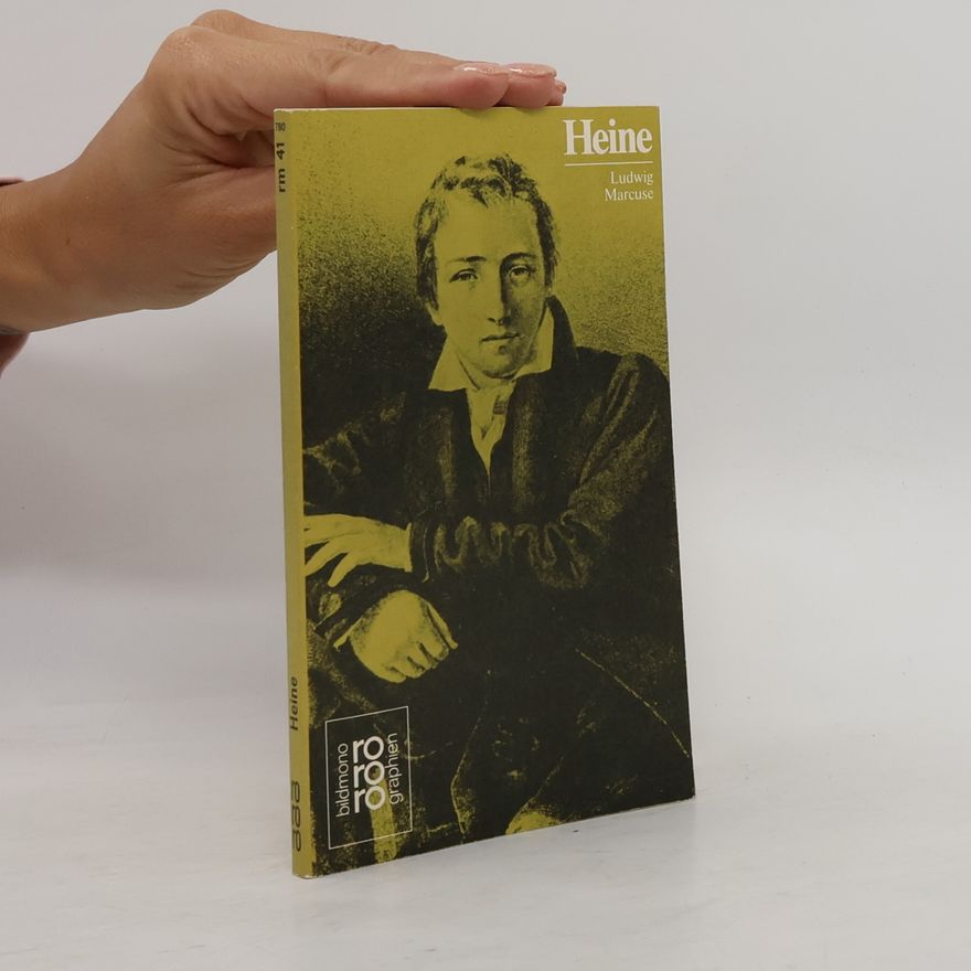 Ludwig Marcuse Heinrich Heine in Selbstzeugnissen und Bilddokumenten
