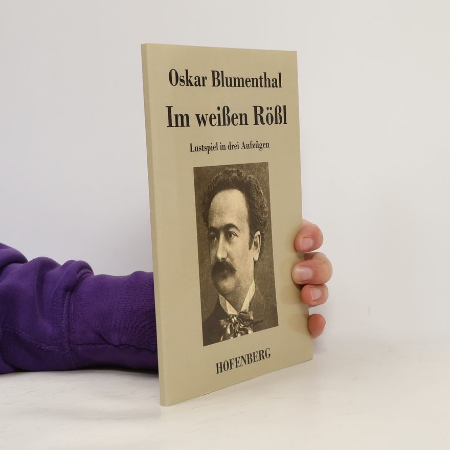 Gustav Kadelburg Im weißen Rößl