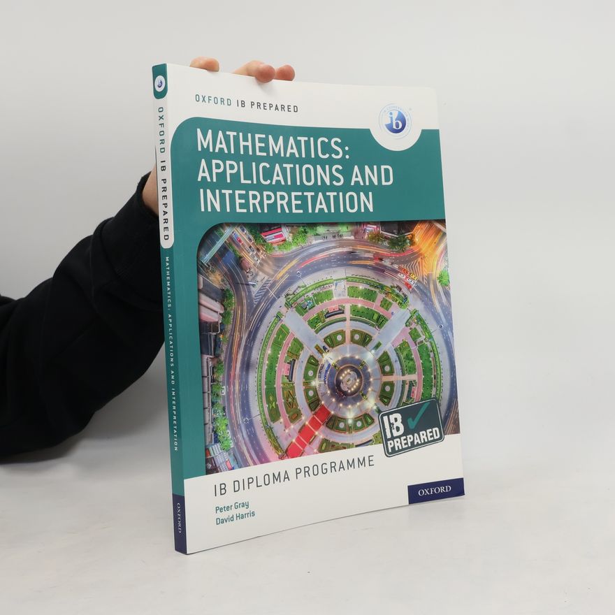 Oxford Editors Oxford IB Diploma Programme: IB Prepared: Mathematics Applications and Interpretations