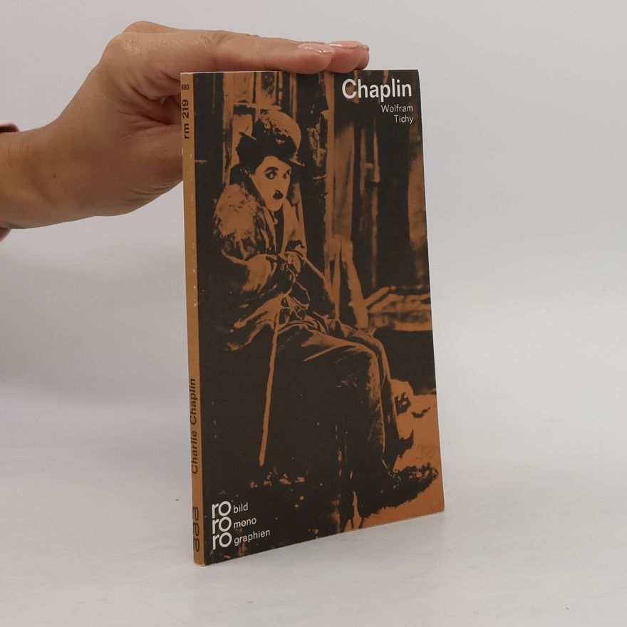 Wolfram Tichy Charlie Chaplin in Selbstzeugnissen und Bilddokumenten