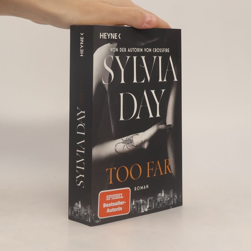 Sylvia Day Too Far. Blacklist 2 - Nach Crossfire die neue heiße Serie der Nr.1-SPIEGEL-Bestsellerautorin!