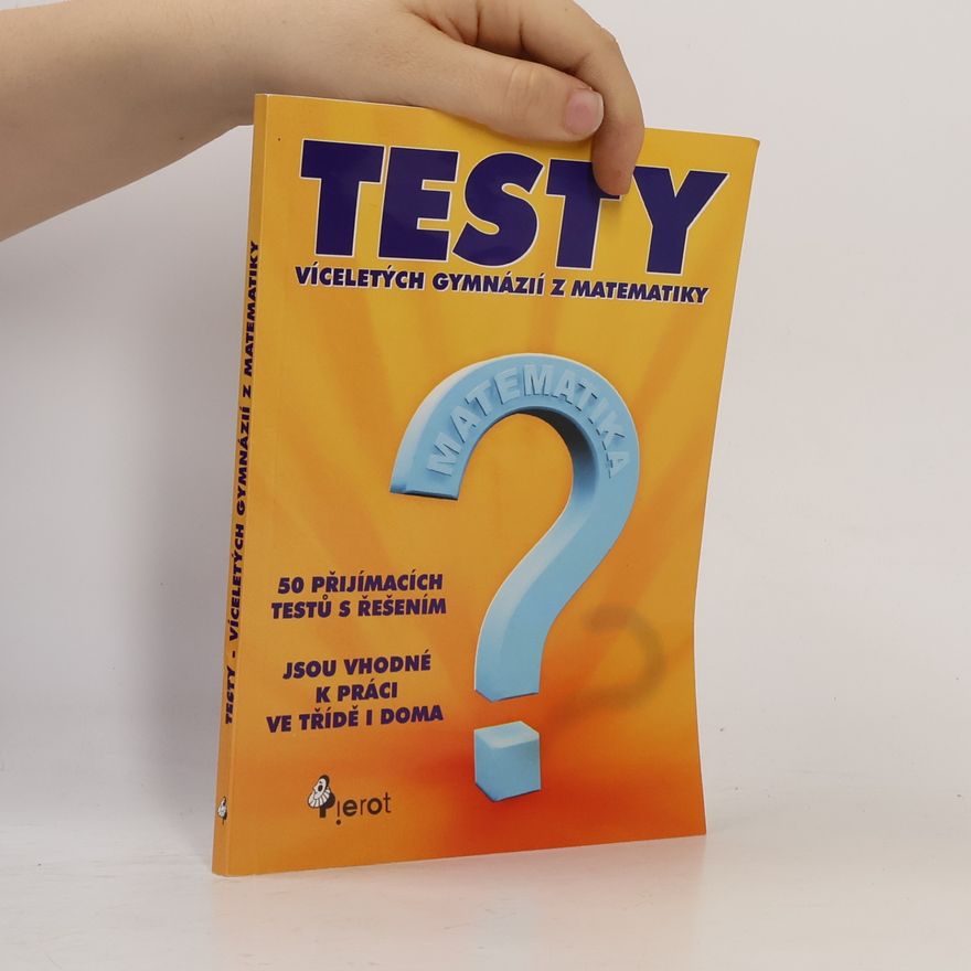 Autorenkollektiv Přijímací testy ke studiu na víceletých gymnáziích. Matematika. 50 přijímacích testů s řešením