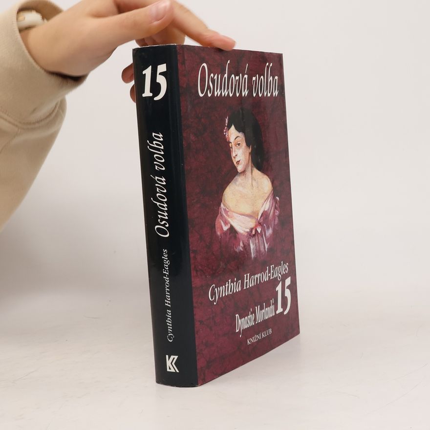 Cynthia Harrod-Eagles Osudová volba. Dynastie Morlandů. 15. díl