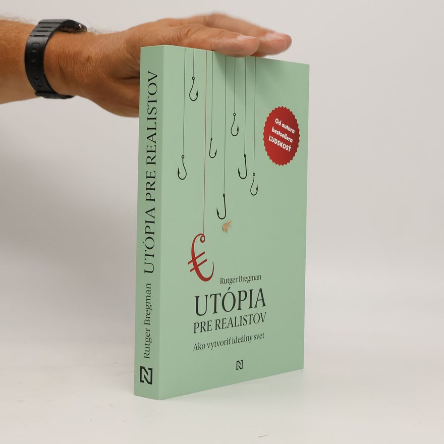 Rutger Bregman Utópia pre realistov. Ako vytvoriť ideálny svet