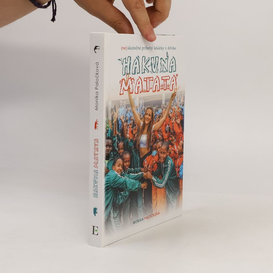 Monika Paločková Hakuna Matata. (ne)skutočné príbehy lekárky v Afrike.