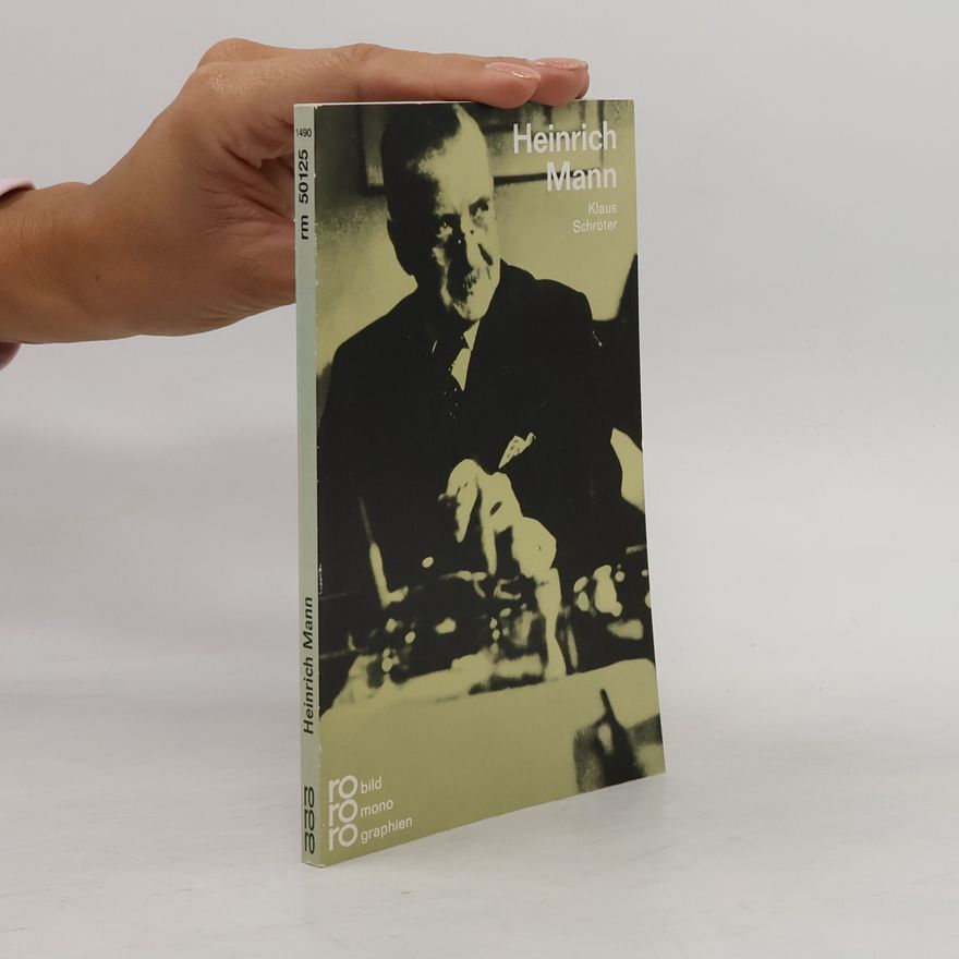 Klaus Schröter Heinrich Mann in Selbstzeugnissen und Bilddokumenten