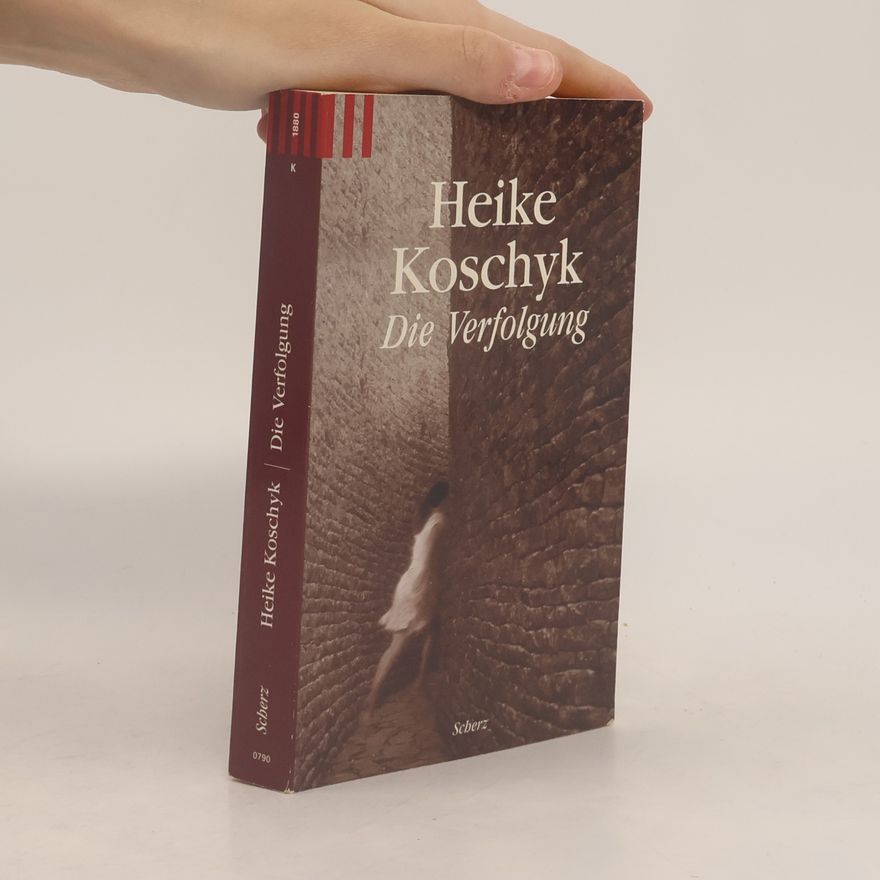 Heike Koschyk Die Verfolgung. Roman