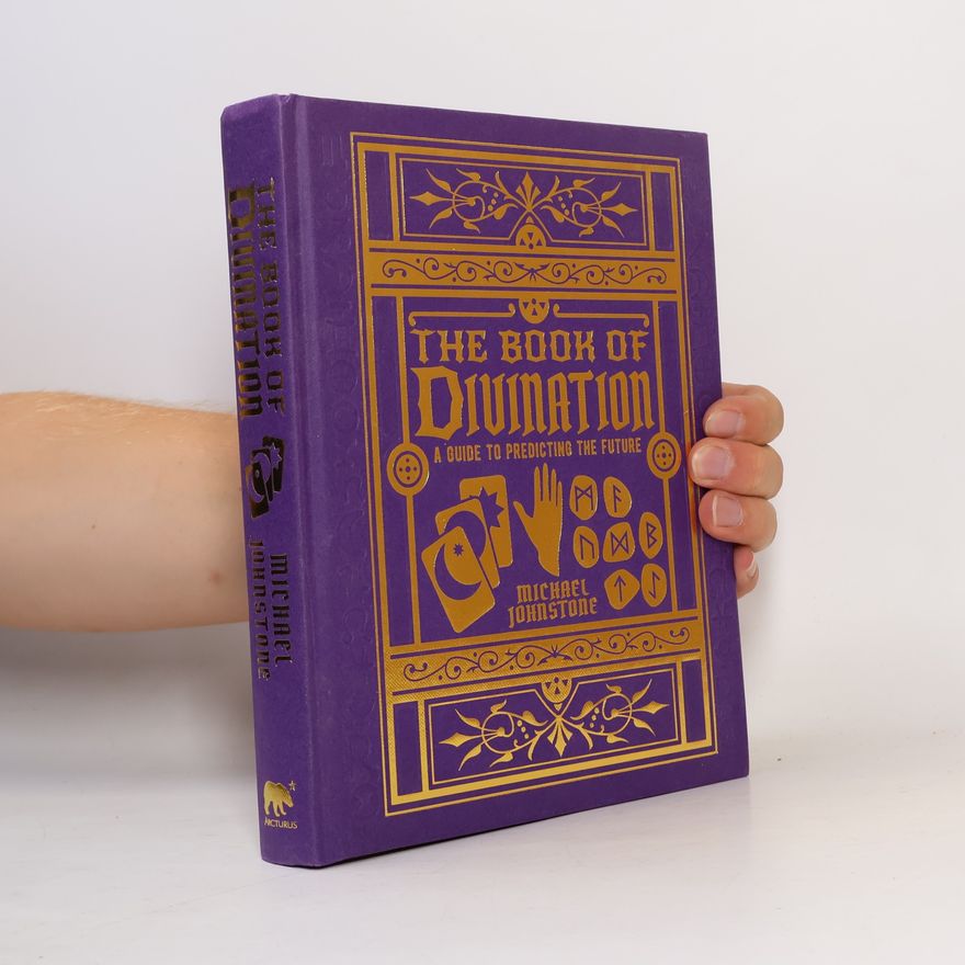 Michael Johnstone The Book of Divination. A Guide to Predict the Future