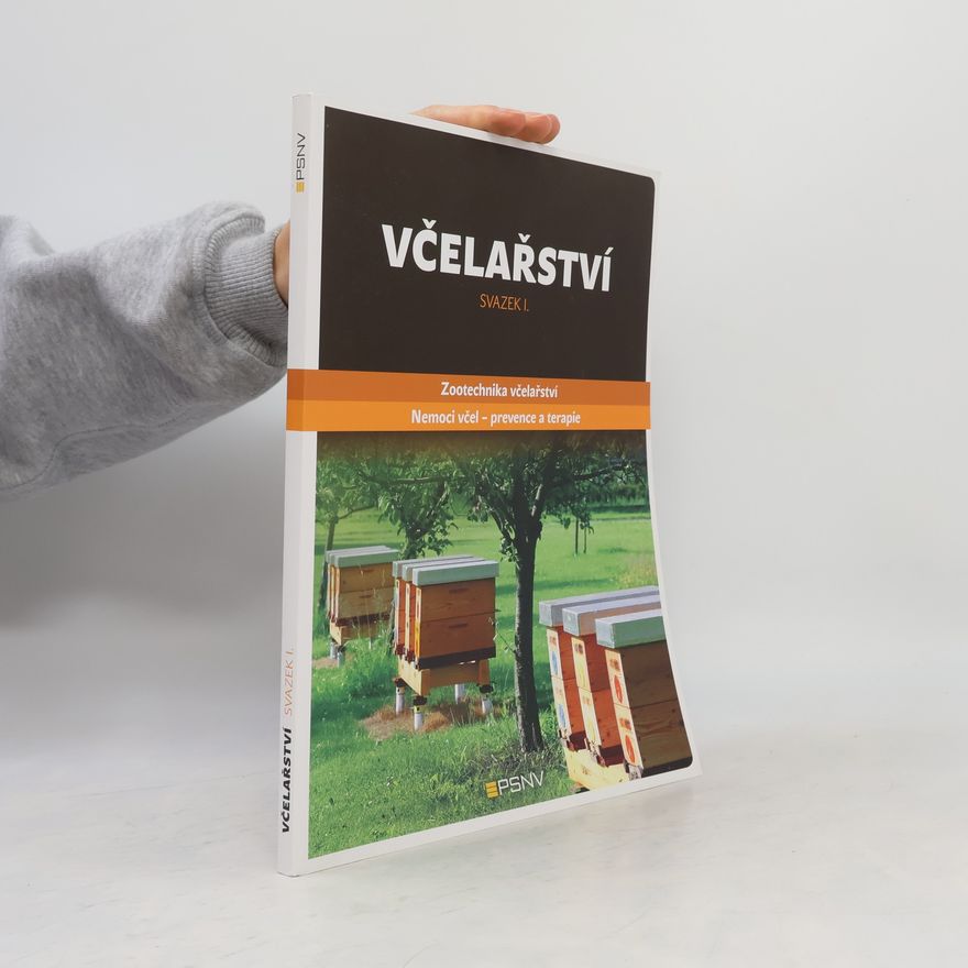 Autorenkollektiv Včelařství. Svazek I. Zootechnika včelařství, Nemoci včel - prevence a terapie.