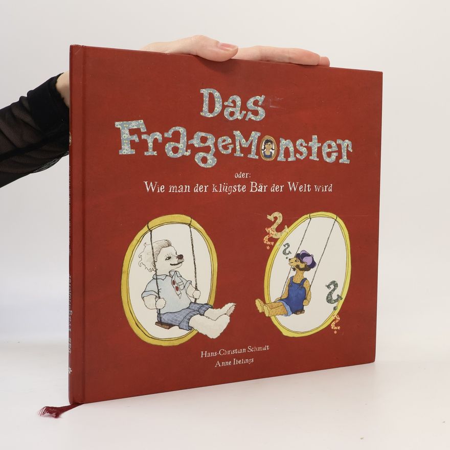 Hans-Christian Schmidt Das FrageMonster oder wie man der klügste Bär der Welt wird