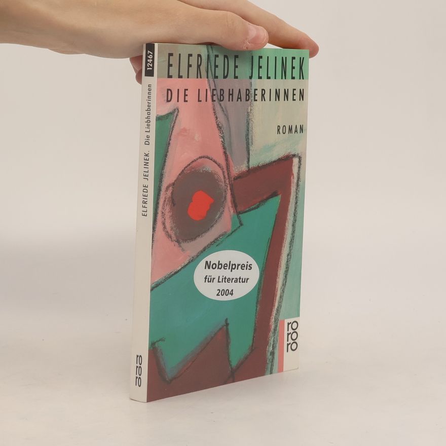 Elfriede Jelinek Die Liebhaberinnen : Roman