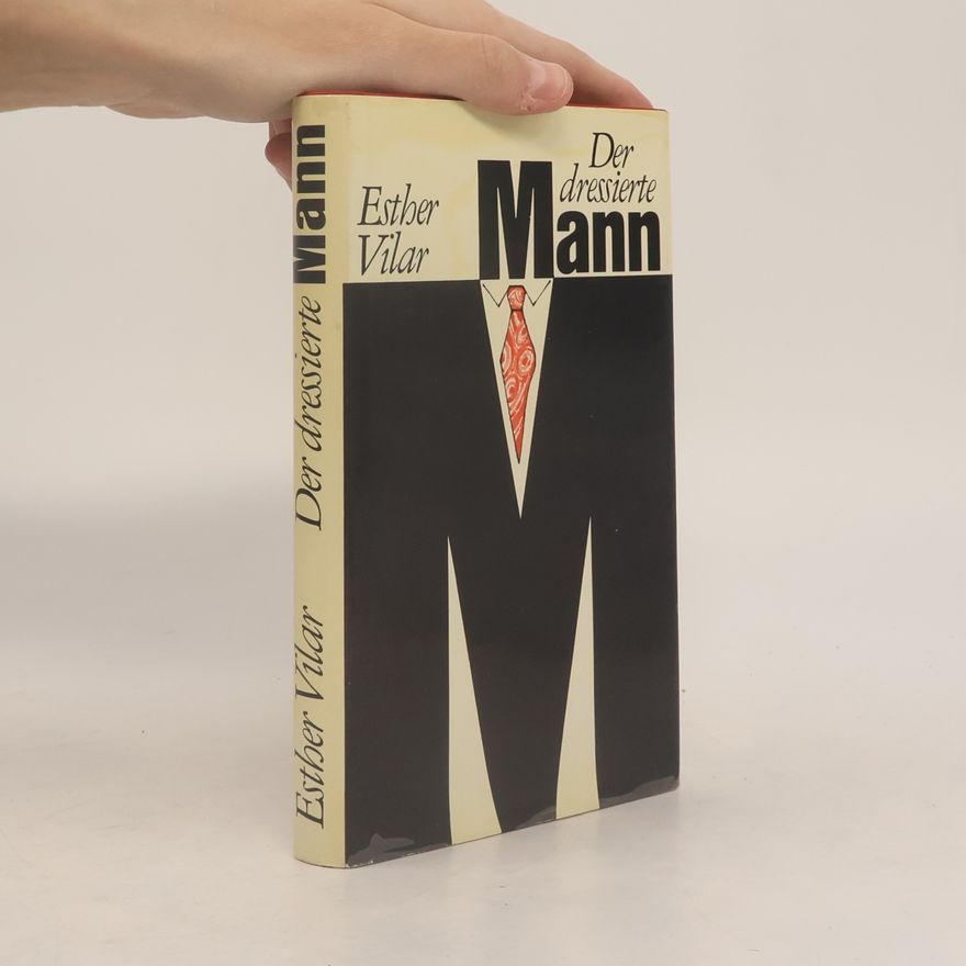Esther Vilar Der dressierte Mann