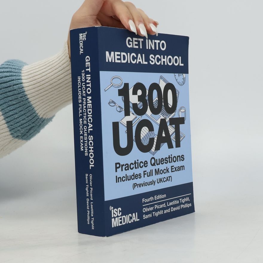Sami Tighlit Get Into Medical School - 1300 UCAT Practice Questions. Includes Full Mock Exam (Previously UKCAT) - Fourth Edition