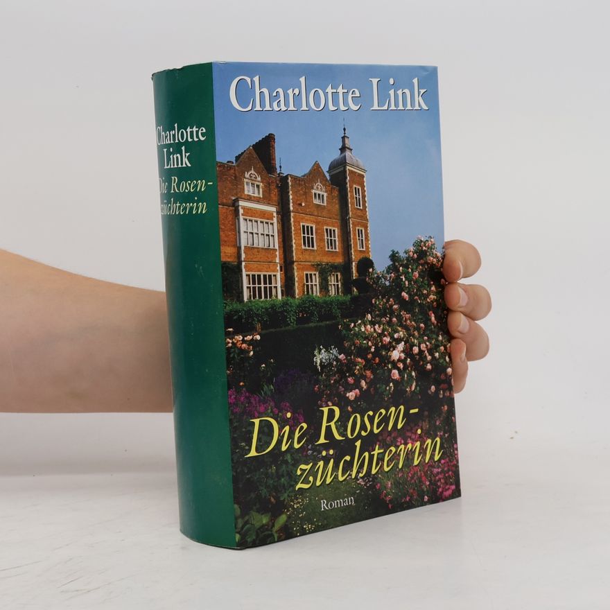 Charlotte Link Die Rosenzüchterin