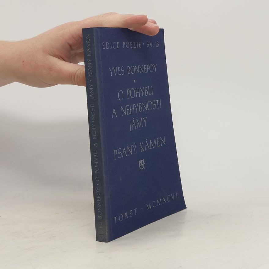 Yves Bonnefoy O pohybu a nehybnosti Jámy / Psaný kámen