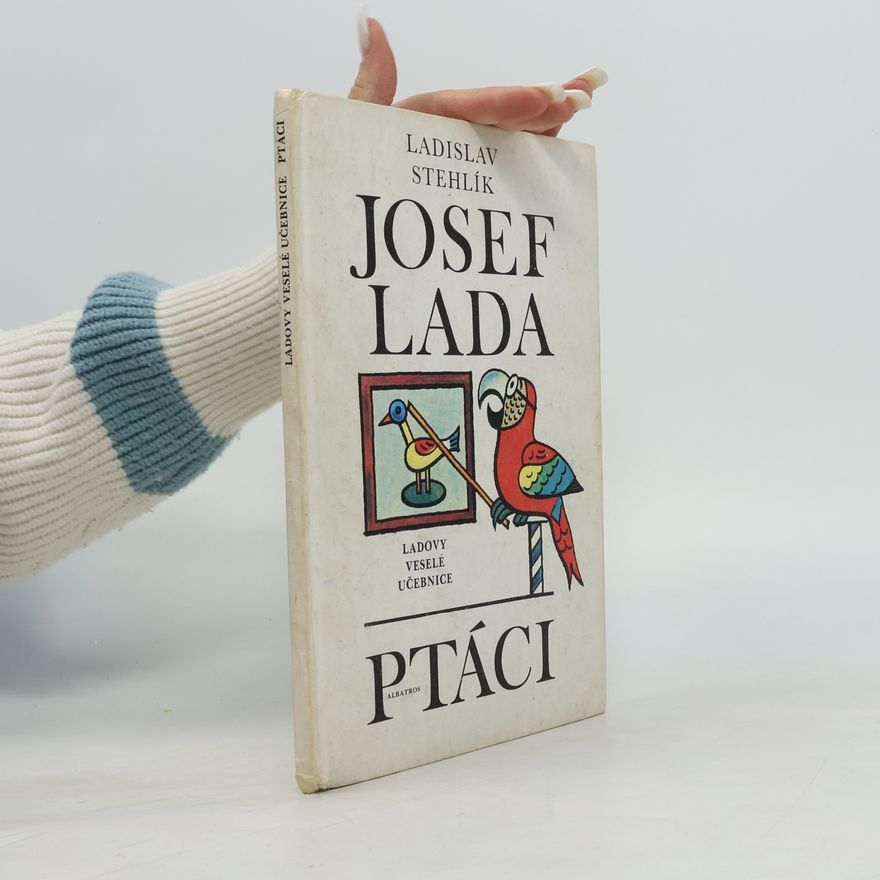 Ladislav Stehlík Ladovy veselé učebnice. Ptáci