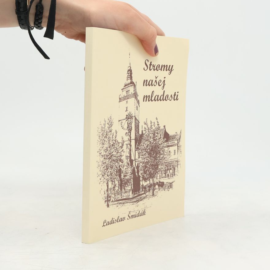 Ladislav Šmidák Stromy našej mladosti