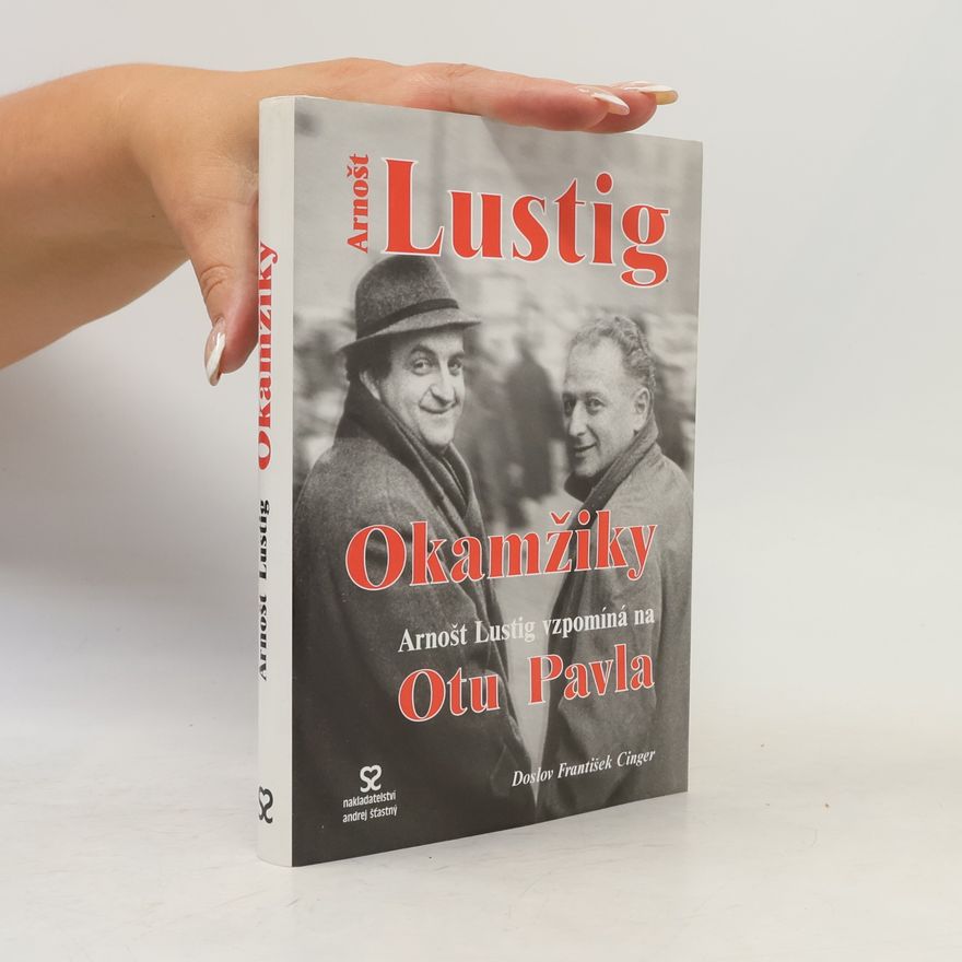 František Cinger Okamžiky. Arnošt Lustig vzpomíná na Otu Pavla