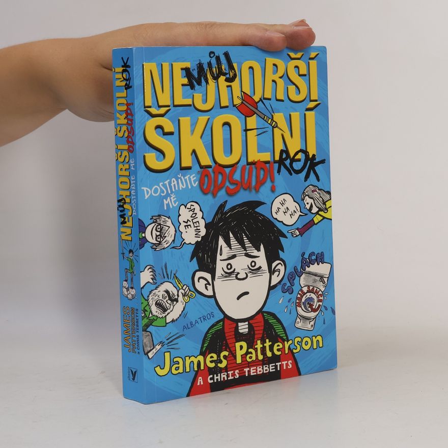 James Patterson Můj nejhorší školní rok: Dostaňte mě odsud!
